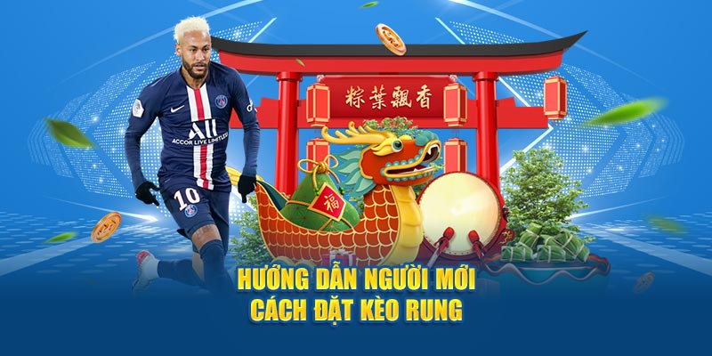 Kèo Rung Là Gì? Bật Mí Kinh Nghiệm Chơi Bất Bại Cho Cược Thủ 3 Hướng dẫn người mới cách đặt kèo rung